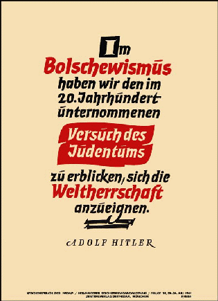 In Bolshevism we see, in the 20th century, Jewry’s attempt to gain world domination. Adolf Hitler.