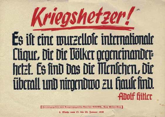 Warmongers! A rootless international clique sets the nations against each other. They are the people who are at home everywhere and nowhere. Adolf Hitler